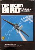 Top Secret Bird - The Luftwaffe's Me-163 Comet by SPÄTE, Wolfgang 